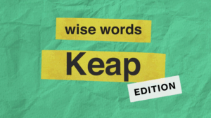 wise words Keap Edition