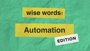 Wise Words: Automation
